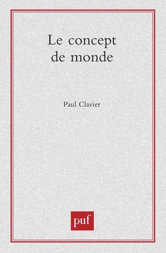 Paul Clavier - Le concept de monde.
