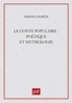 Joseph Courtés - Le Conte populaire - Poétique et mythologie.