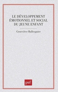 Geneviève Balleyguier - Le développement émotionnel et social du jeune enfant.