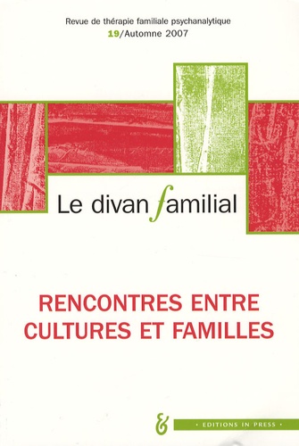 Serge Arpin et Jean-Philippe Pierron - Le divan familial N° 19, Automne 2007 : Rencontres entre cultures et familles.