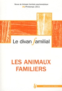 Alberto Eiguer - Le divan familial N° 26, Printemps 201 : Les animaux familiers.