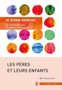 Didier Pilorge et Anne Loncan - Le divan familial N° 46, printemps 2021 : Les pères et leurs enfants.
