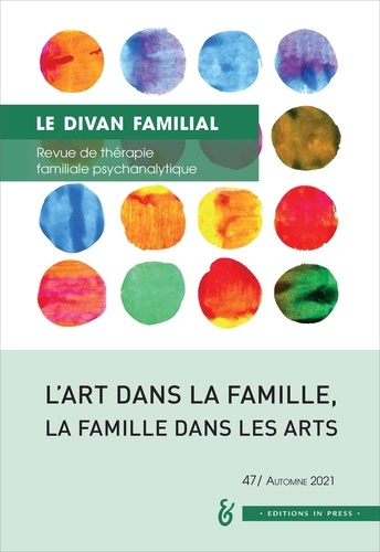 Le divan familial N° 47, automne 2021 L'art dans la famille, la famille dans les arts