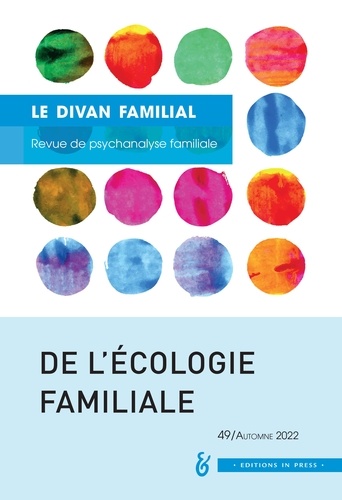 Anne Loncan - Le divan familial N° 49, automne 2022 : De l'écologie familiale.