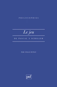 LE JEU. De Pascal à Schiller
