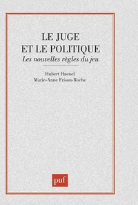 LE JUGE ET LE POLITIQUE. Les nouvelles règles du jeu