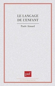 Paule Aimard - Le Langage de l'enfant.