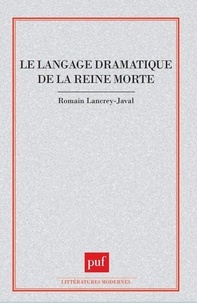 Romain Lancrey-Javal - Le langage dramatique de "La reine morte".
