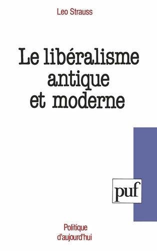 Leo Strauss - Le Libéralisme antique et moderne.