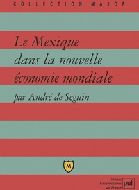 André de Séguin - Le Mexique dans la nouvelle économie mondiale.