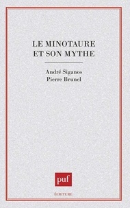 André Siganos - Le Minotaure et son mythe.