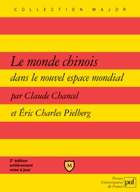 Claude Chancel et Eric-Charles Pielberg - Le monde chinois dans le nouvel espace mondial.