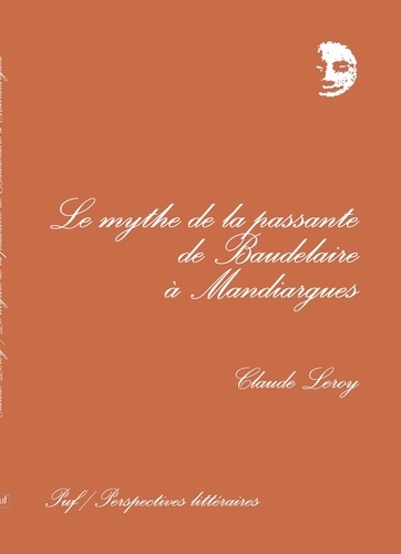 LE MYTHE DE LA PASSANTE. De Baudelaire à Mandiargues