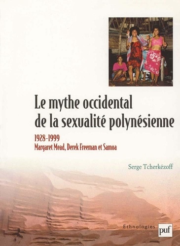 Le mythe occidental de la sexualité polynésienne. Margaret Mead, Derek Freeman et Samoa 1928-1999
