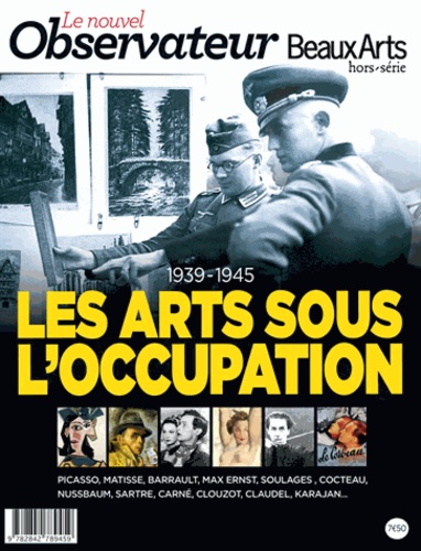 Bernard Géniès et Stéphane Renault - Le Nouvel Observateur/Beaux Arts Hors-série N° 1, Oct : Les arts sous l'occupation 1939-1945.