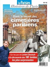 Rafael Pic - Le Parisien Histoires de Paris N° 13 : Les mystères des cimetières de Paris.