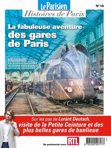 Charles de Saint Sauveur - Le Parisien Histoires de Paris N° 18, février 2022 : La fabuleuse aventure des gares de Paris - Sur les pas de Lorant Deutsch.