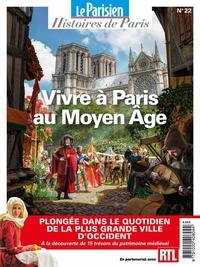 Charles de Saint Sauveur - Le Parisien Histoires de Paris N° 22 : Vivre à Paris au Moyen Age.