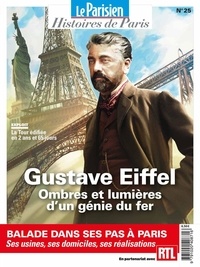 Charles de Saint Sauveur - Le Parisien Histoires de Paris N° 25 : Gustave Eiffel - Ombres et lumières d'un génie du fer.