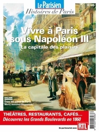 Rafael Pic - Le Parisien Histoires de Paris N° 26 : Vivre à Paris sous Napoléon III - La capitale des plaisirs.