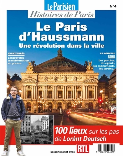 Rafael Pic - Le Parisien Histoires de Paris N° 4 : Le Paris d'Haussmann, une révolution dans la ville - 100 lieux sur les pas de Lorànt Deutsch.