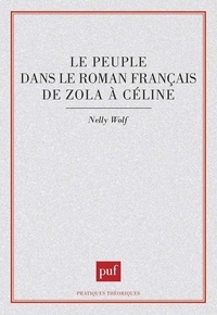 Nelly Wolf - Le Peuple dans le roman français de Zola à Céline.
