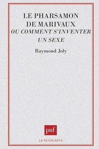 Raymond Joly - Le "Pharsamon" de Marivaux ou Comment s'inventer un sexe.