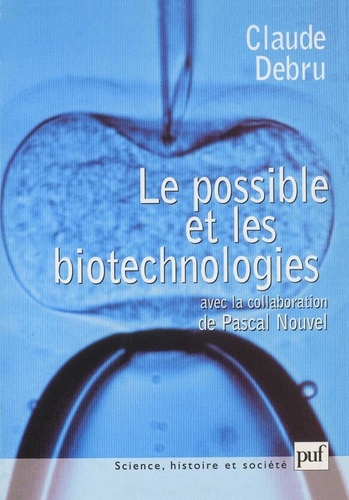 Le possible et les biotechnologies. Essai de philosophie dans les sciences