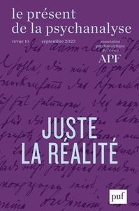 Dominique Suchet - Le présent de la psychanalyse N° 10, septembre 2023 : Juste la réalité.