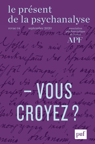  PUF - Le présent de la psychanalyse N° 4, août 2020 : Vous croyez ?.