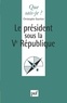Christophe Guettier - Le président sous la Ve République.