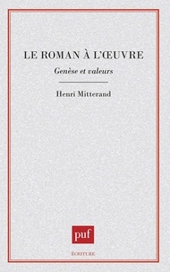 Henri Mitterand - Le roman à l'oeuvre - Genèse et valeurs.