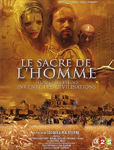 Thierry Frémont et Jacques Malaterre - Le sacre de l'homme - Homo sapiens invente les civilisations.