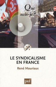 René Mouriaux - Le syndicalisme en France.