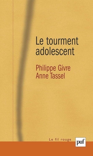 Philippe Givre et Anne Tassel - Le tourment adolescent - Pour une théorisation de la puberté psychique.