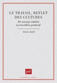 Annie Jacob - Le travail, reflet des cultures - Du sauvage indolent au travaileur productif.