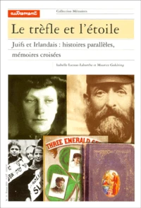 Le trèfle et l'étoile. Juifs et Irlandais : histoires parallèles, mémoires croisées