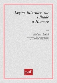 Hubert Laizé - Leçon littéraire sur l'Iliade d'Homère.