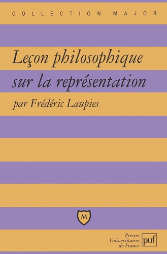 Frédéric Laupies - Leçon philosophique sur la représentation.