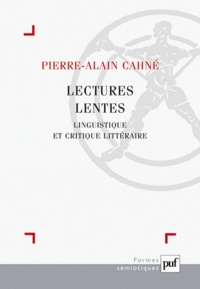 Pierre-Alain Cahné - Lectures lentes - Linguistique et critique littéraire.