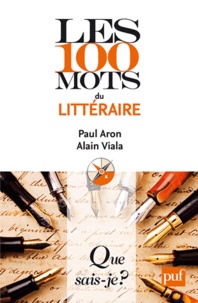 Paul Aron et Alain Viala - Les 100 mots du littéraire.