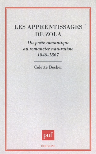 Les apprentissages de Zola. Du poète romantique au romancier naturaliste (1840-1867)