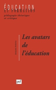 Jacques Ardoino - Les avatars de l'éducation - Problématiques et notions en devenir.