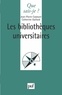 Catherine Gaillard et Jean-Pierre Casseyre - Les bibliothèques universitaires.