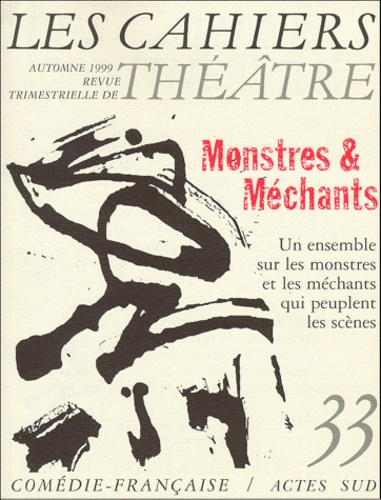  Comédie-Française - Les Cahiers - Comédie française N° 33 : Monstres et méchants.