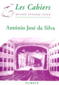 Antonio-José Da Silva et Pierre Léglise-Costa - Les Cahiers de la Maison Antoine Vitez N° 4 : Antonio José da Silva, dit Le Juif.