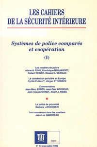  Collectif - Les Cahiers de la Sécurité Intérieure N° 13 mai-juillet 19 : Systèmes de police comparés et coopération - Tome 1.
