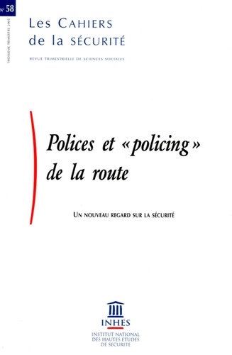 Marc Alain et Valérie Boussard - Les Cahiers de la sécurité N° 58, 3e trimestre : Polices et "policing" de la route - Un nouveau regard sur la sécurité.