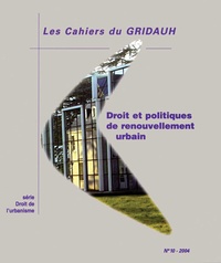 Henri Jacquot - Les Cahiers du GRIDAUH N° 10/2003 : Droit et politiques de renouvellement urbain.