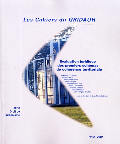 Jean-Pierre Lebreton - Les Cahiers du GRIDAUH N° 19/2009 : Evaluation juridique des premiers schémas de cohérence territoriale.